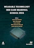 Wearable Technology: IEEE CASS Seasonal School 2024 (English Edition)